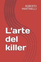 L'arte del killer (Romanzi che trattano di criminalità) (Italian Edition) B0D2TCGZY9 Book Cover