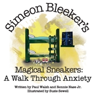 Simeon Bleeker's Magical Sneakers: A Walk through Anxiety 0578327635 Book Cover