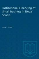 Institutional Financing of Small Business in Nova Scotia 1487582250 Book Cover
