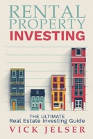 Rental property investing: The ultimate real estate investing guide 1955786402 Book Cover