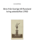 Brev från Sverige till Ryssland kring sekelskiftet 1900 9180275680 Book Cover