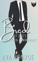 Bred By Dad's Platoon Commander: A Military Age-Gap Daddy Romance B0C87F9GJW Book Cover