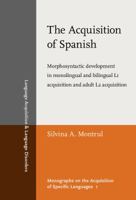 The Acquisition Of Spanish: Morphosyntactic Development In Monolingual And Bilingual L1 Acquisition And Adult L2 Acquisition 1588116050 Book Cover