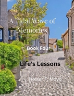 A Tidal Wave of Memories Book Four: Life's Lessons! B0GGM9K4S3 Book Cover