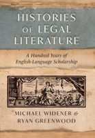 Histories of Legal Literature: A Hundred Years of English-Language Scholarship 1616196912 Book Cover