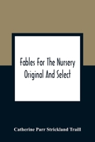 Fables For The Nursery: Original And Select 9354360130 Book Cover