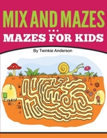 Mix and Mazes (Mazes for Kids) 1514106361 Book Cover