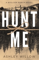 Hunt Me: A Boulder Ranch Novel B0GY54KNFT Book Cover
