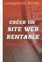 Créer un site web rentable, guide complet et détaillé B0B8RPBC8N Book Cover