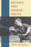 Britains First Worker Priests 0334027985 Book Cover