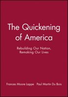 The Quickening of America: Rebuilding Our Nation, Remaking Our Lives 1555426050 Book Cover