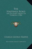 The Hastings Road and the Happy Springs of Tunbridge 9356318271 Book Cover