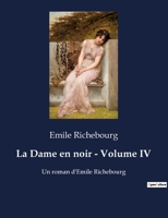 La Dame en noir - Volume IV: Un roman d'Emile Richebourg B0BWX68P68 Book Cover