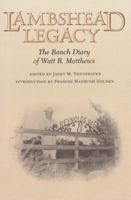 Lambshead Legacy: The Ranch Diary of Watt R. Matthews (Centennial Series of the Association of Former Students, Texas a & M University) 0890967385 Book Cover