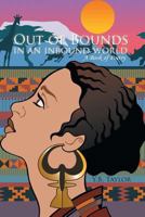 Out of Bounds in an Inbound World: A Book of Poetry 1491846518 Book Cover