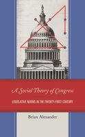 A Social Theory of Congress: Legislative Norms in the Twenty-First Century 1793601291 Book Cover