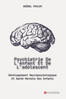 Psychiatrie De L'enfant Et De L'adolescent: Développement Neuropsychologique Et Santé Mentale Des Enfants (L'Esprit Humain : Une Approche Globale de ... Tout au Long de la Vie) (French Edition) B0CWDD2WB1 Book Cover