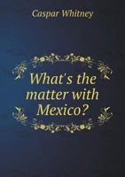 What's the Matter with Mexico? 1450550495 Book Cover