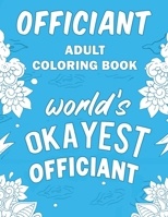 Officiant Adult Coloring Book: A Snarky, Humorous & Relatable Adult Coloring Book For Wedding Officiants 1710220767 Book Cover