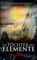 Die Töchter der Elemente: Teil 1 - Der Aufbruch 3744860450 Book Cover