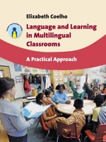 Language and Learning in Multilingual Classrooms: A Practical Approach (Parents' and Teachers' Guides Book 16)