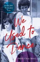 We Used to Dance: Loving Judy, My Disabled Twin 1647425735 Book Cover