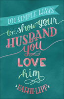 101 Simple Ways to Show Your Husband You Love Him 0736957022 Book Cover