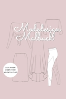 Modedesign Malbuch - zeichnen �ben und Kreativit�t: mit vielen Kleidungsst�cken und Platz f�r deine Designs! 1699359490 Book Cover