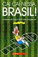 Cai cai nessa, Brasil!: A história da Copa do Mundo 2018 nas charges de AMORIM 1717864252 Book Cover