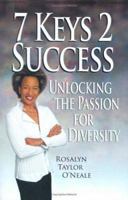 7 Keys 2 Success: Unlocking The Passion for Diversity 1595260927 Book Cover