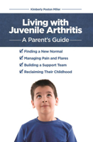Living with Juvenile Arthritis: A Parent's Guide 1938170245 Book Cover