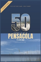 50 Things to do in Pensacola, Florida: A Guide to the Gulf Coast B0H6TPD6SX Book Cover
