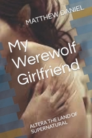 My Werewolf Girlfriend: Altera the Land of Supernatural B09PVNF11G Book Cover