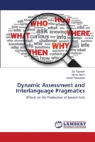 Dynamic Assessment and Interlanguage Pragmatics: Effects on the Production of Speech Acts 3659126020 Book Cover