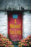 A Moment Too Long 1490712968 Book Cover