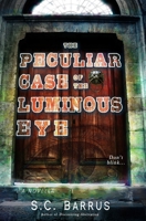 The Peculiar Case of the Luminous Eye: A Paranormal Thriller 0989917746 Book Cover