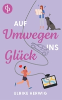 Auf Umwegen ins Glück: Ein chaotisch-romantischer Roadtrip der etwas anderen Art (German Edition) 3989988727 Book Cover