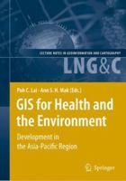 GIS for Health and the Environment: Development in the Asia-Pacific Region (Lecture Notes in Geoinformation and Cartography) 3642090400 Book Cover