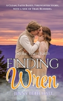 Finding Wren: A Firefighter, Running, Slow Burn, Faith Based Romance B0GDHVZW2X Book Cover