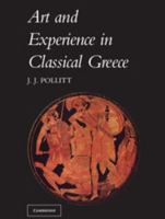 Art and Experience in Classical Greece 0521096626 Book Cover