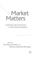 Market Matters: Exploring Cultural Processes in the Global Marketplace 1349725420 Book Cover