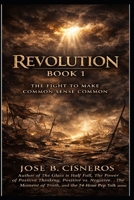 REVOLUTION Book 1: The Fight to Make Common Sense Common (REVOLUTION: The Fight to Make Common Sense Common) B0GN98LZHK Book Cover