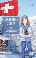 Cuckoo Clock Secrets in Switzerland (Case of Adventure Travel Series) B0B1CN74NP Book Cover