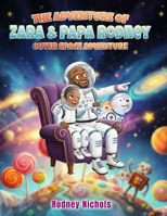 The Adventure of Zara & Papa Rodney Outer Space Adventure B0H7W7NKHF Book Cover