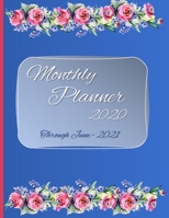 Monthly Planner 2020 Through June 2021: Combination Journal/Planner - 18 Months for Goals, Notes, Monthly Calendars, Rewards for Reaching Goals, What's Important, What's Not 1700436015 Book Cover