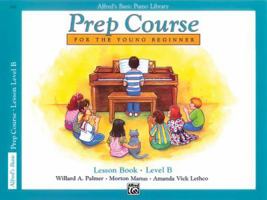 Alfred's Basic Piano Library: Prep Course Lesson Book Level B 0882848224 Book Cover