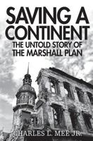 Saving a Continent: The Untold Story of the Marshall Plan 1541172817 Book Cover
