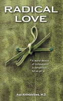 Radical Love: A World Devoid of Compassion is Dangerous For Us All 1525572857 Book Cover