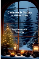 Christmas in Sweden; or, A festival of light 9367245696 Book Cover