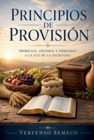 Principios de Provisión: Primicias, Diezmos y Ofrendas a la Luz de la Escritura (Spanish Edition) B0H1SQ8KLR Book Cover